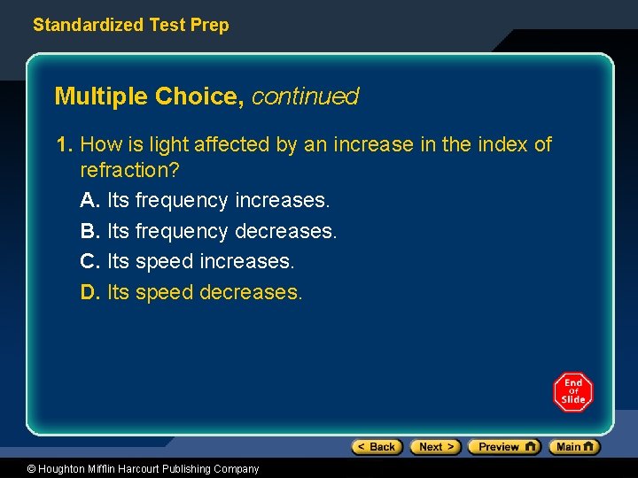 Standardized Test Prep Multiple Choice, continued 1. How is light affected by an increase