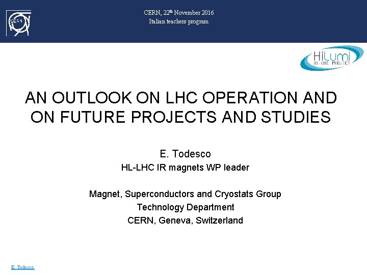 CERN, 22 th November 2016 Italian teachers program AN OUTLOOK ON LHC OPERATION AND