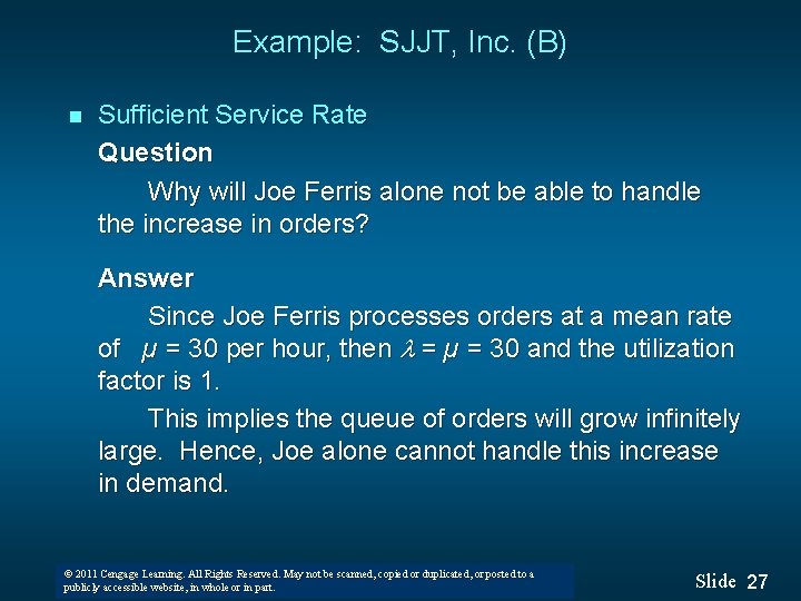 Example: SJJT, Inc. (B) n Sufficient Service Rate Question Why will Joe Ferris alone