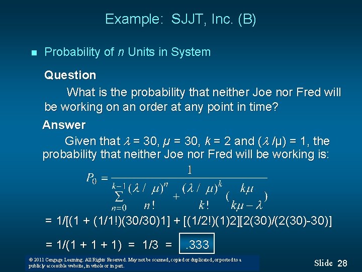 Example: SJJT, Inc. (B) n Probability of n Units in System Question What is