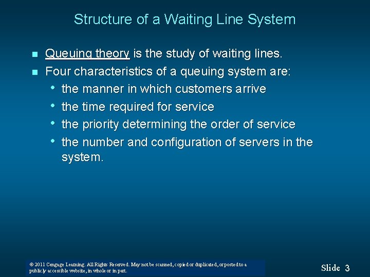 Structure of a Waiting Line System n n Queuing theory is the study of