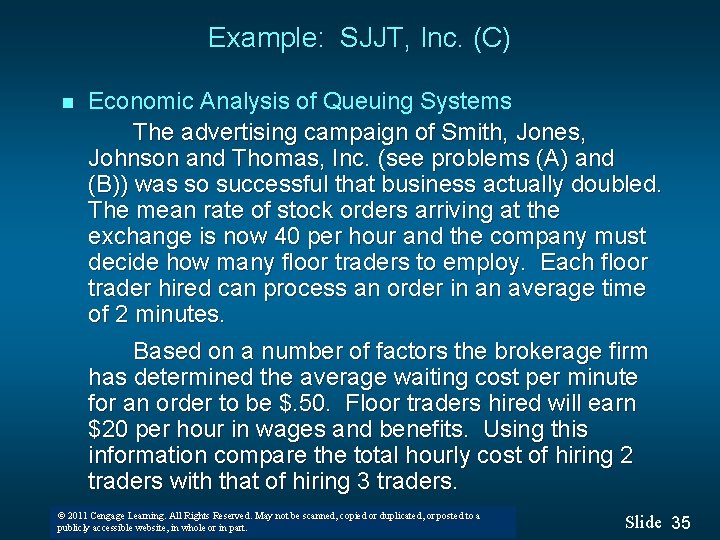 Example: SJJT, Inc. (C) n Economic Analysis of Queuing Systems The advertising campaign of