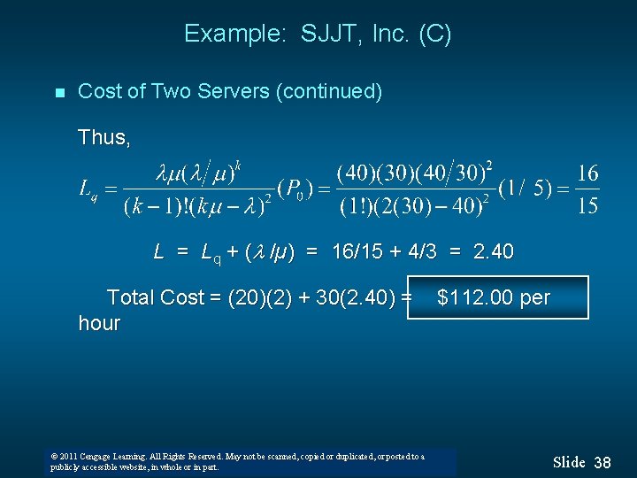 Example: SJJT, Inc. (C) n Cost of Two Servers (continued) Thus, L = Lq