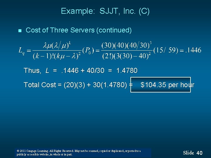 Example: SJJT, Inc. (C) n Cost of Three Servers (continued) Thus, L =. 1446