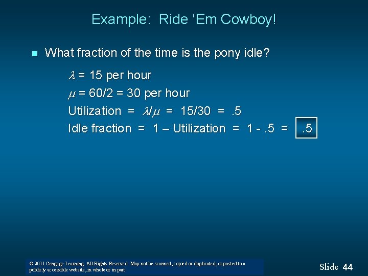 Example: Ride ‘Em Cowboy! n What fraction of the time is the pony idle?
