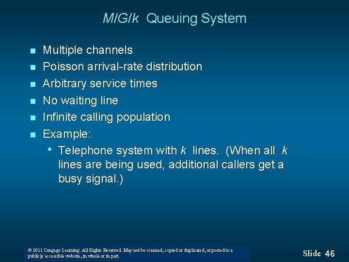 M/G/k Queuing System n n n Multiple channels Poisson arrival-rate distribution Arbitrary service times