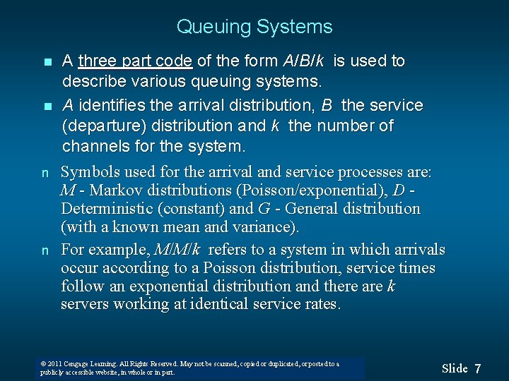 Queuing Systems n n A three part code of the form A/B/k is used