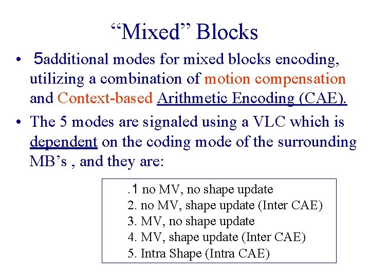 “Mixed” Blocks • 5 additional modes for mixed blocks encoding, utilizing a combination of “Mixed” Blocks • 5 additional modes for mixed blocks encoding, utilizing a combination of