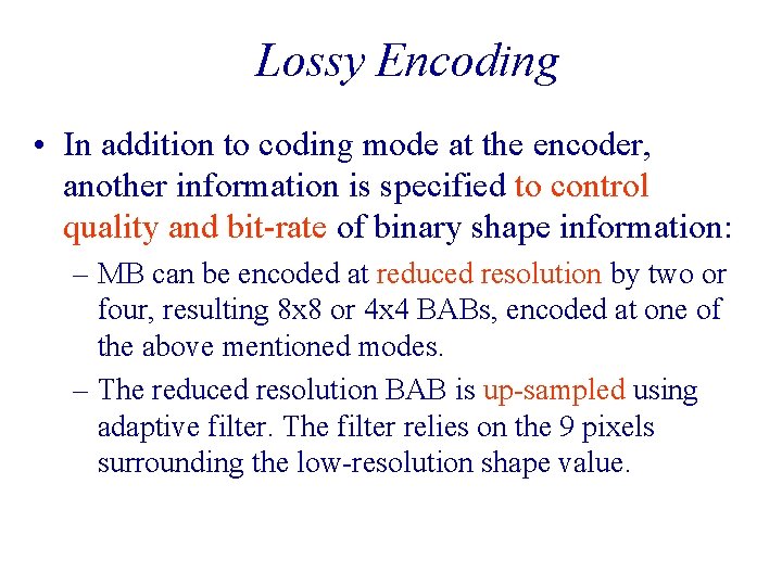 Lossy Encoding • In addition to coding mode at the encoder, another information is Lossy Encoding • In addition to coding mode at the encoder, another information is