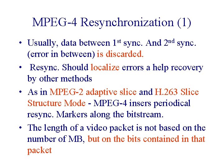 MPEG-4 Resynchronization (1) • Usually, data between 1 st sync. And 2 nd sync. MPEG-4 Resynchronization (1) • Usually, data between 1 st sync. And 2 nd sync.
