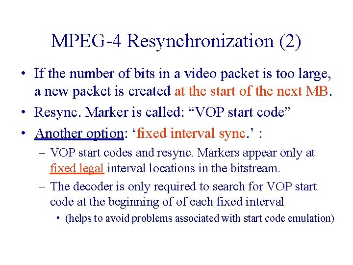 MPEG-4 Resynchronization (2) • If the number of bits in a video packet is MPEG-4 Resynchronization (2) • If the number of bits in a video packet is