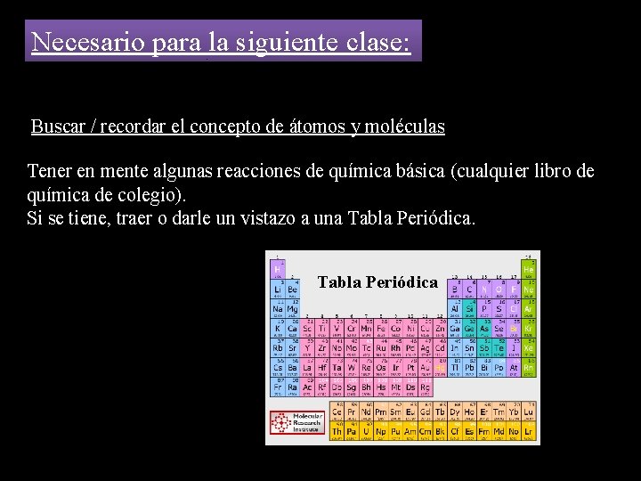 Necesario para la siguiente clase: Buscar / recordar el concepto de átomos y moléculas