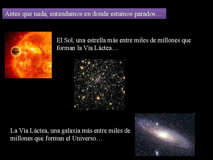 Antes que nada, entendamos en donde estamos parados… El Sol, una estrella más entre