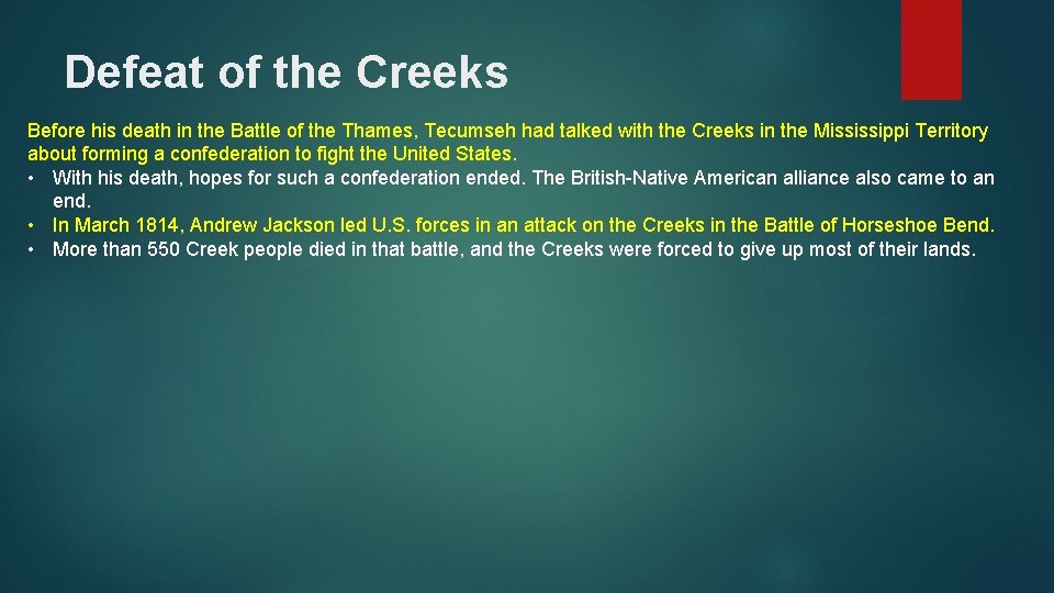 Defeat of the Creeks Before his death in the Battle of the Thames, Tecumseh