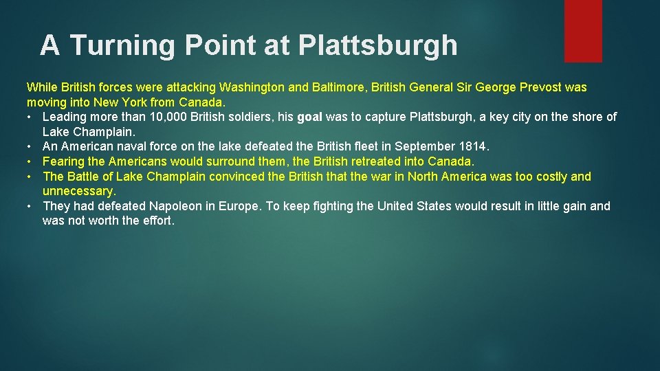 A Turning Point at Plattsburgh While British forces were attacking Washington and Baltimore, British