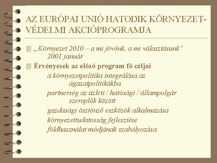 AZ EURÓPAI UNIÓ HATODIK KÖRNYEZETVÉDELMI AKCIÓPROGRAMJA 4 „Környezet 2010 – a mi jövőnk, a