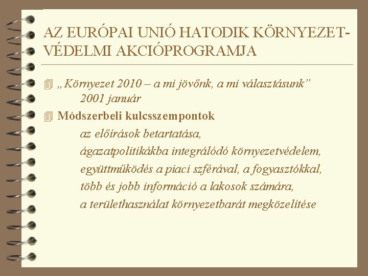 AZ EURÓPAI UNIÓ HATODIK KÖRNYEZETVÉDELMI AKCIÓPROGRAMJA 4 „Környezet 2010 – a mi jövőnk, a