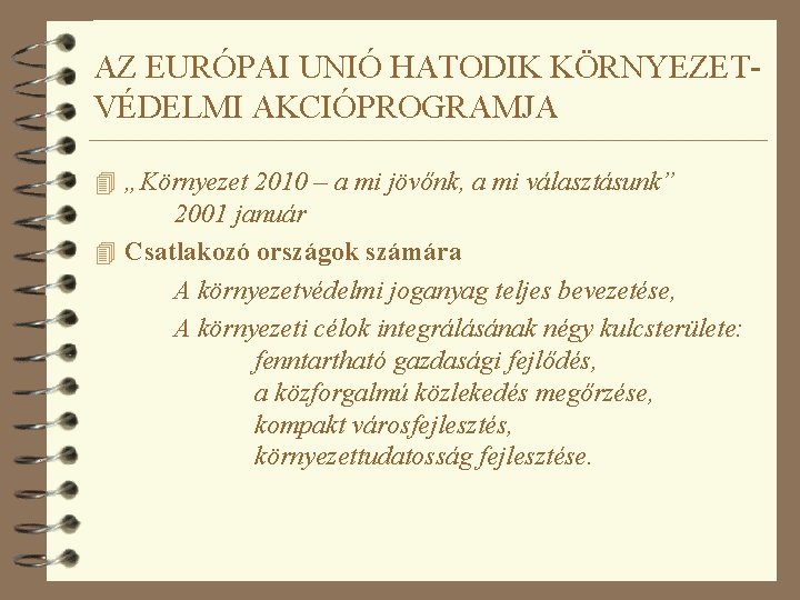 AZ EURÓPAI UNIÓ HATODIK KÖRNYEZETVÉDELMI AKCIÓPROGRAMJA 4 „Környezet 2010 – a mi jövőnk, a