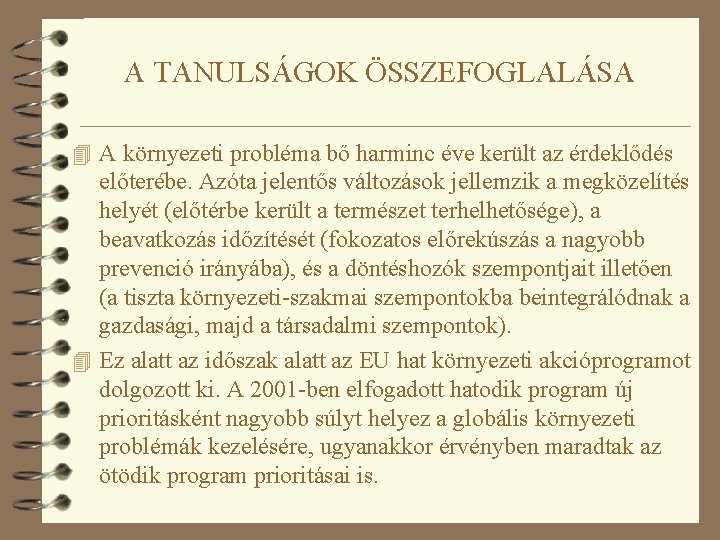 A TANULSÁGOK ÖSSZEFOGLALÁSA 4 A környezeti probléma bő harminc éve került az érdeklődés előterébe.