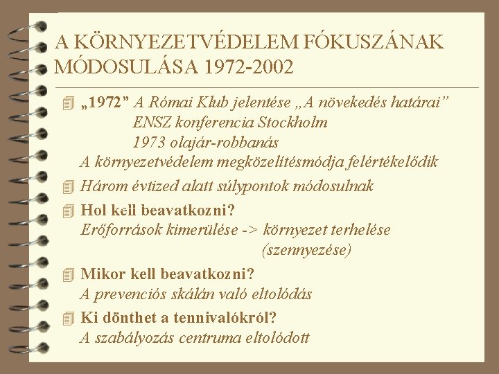 A KÖRNYEZETVÉDELEM FÓKUSZÁNAK MÓDOSULÁSA 1972 -2002 4 „ 1972” A Római Klub jelentése „A