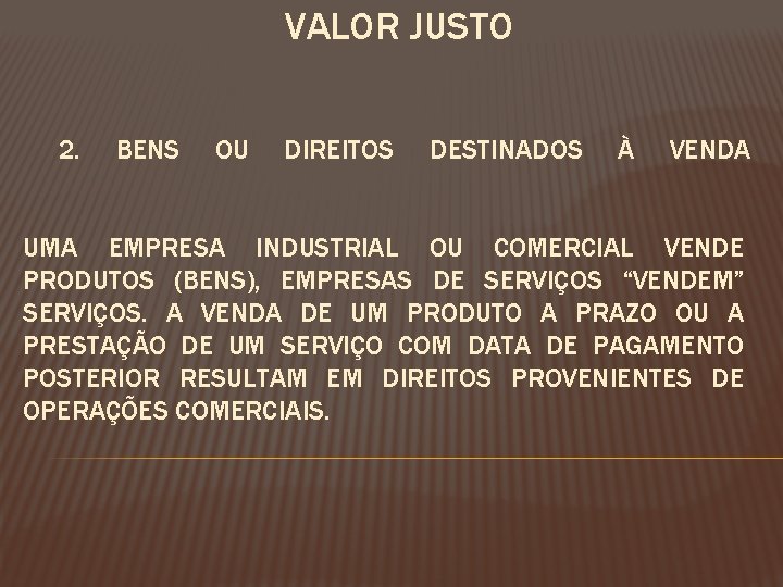 VALOR JUSTO 2. BENS OU DIREITOS DESTINADOS À VENDA UMA EMPRESA INDUSTRIAL OU COMERCIAL