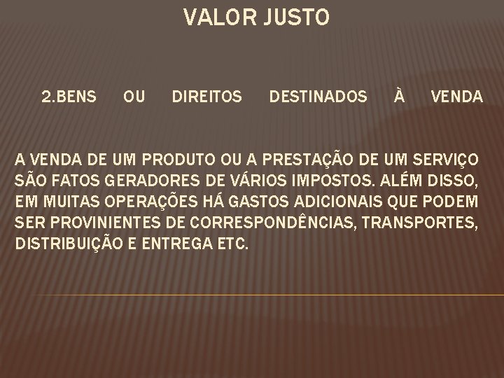 VALOR JUSTO 2. BENS OU DIREITOS DESTINADOS À VENDA A VENDA DE UM PRODUTO