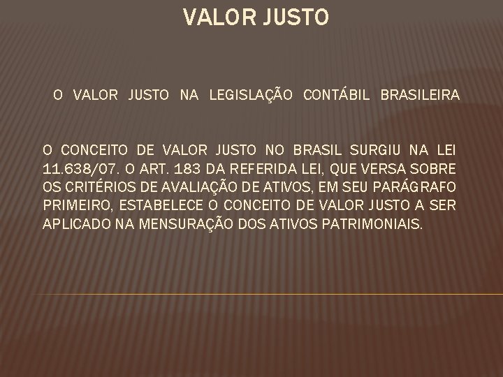 VALOR JUSTO O VALOR JUSTO NA LEGISLAÇÃO CONTÁBIL BRASILEIRA O CONCEITO DE VALOR JUSTO