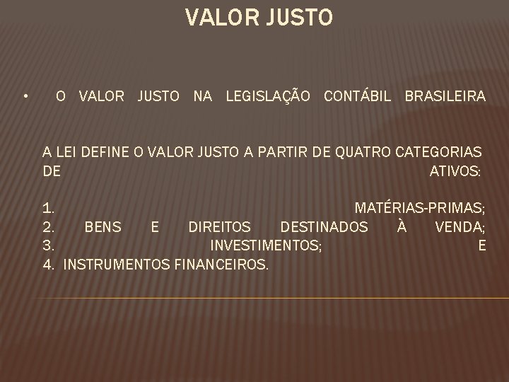 VALOR JUSTO • O VALOR JUSTO NA LEGISLAÇÃO CONTÁBIL BRASILEIRA A LEI DEFINE O