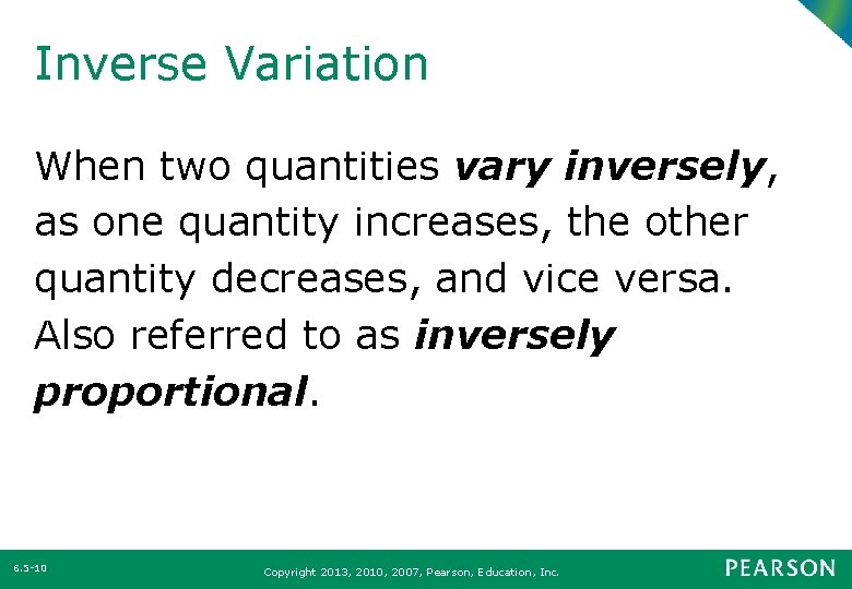 Inverse Variation When two quantities vary inversely, as one quantity increases, the other quantity