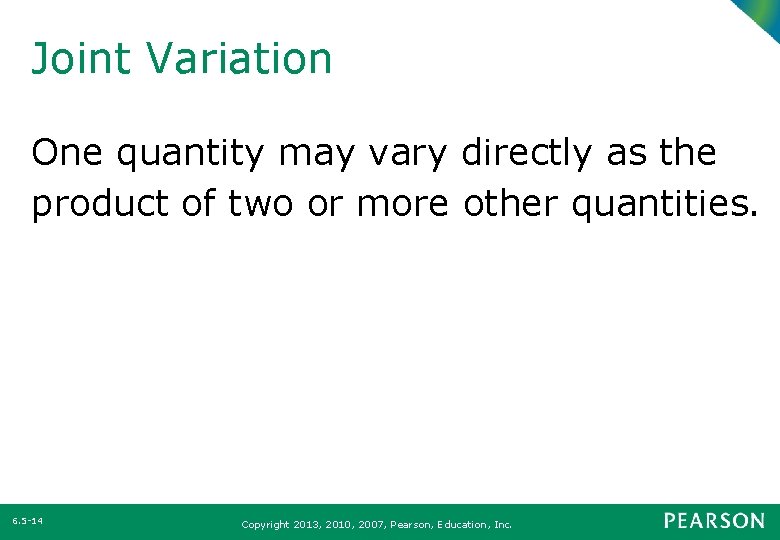 Joint Variation One quantity may vary directly as the product of two or more