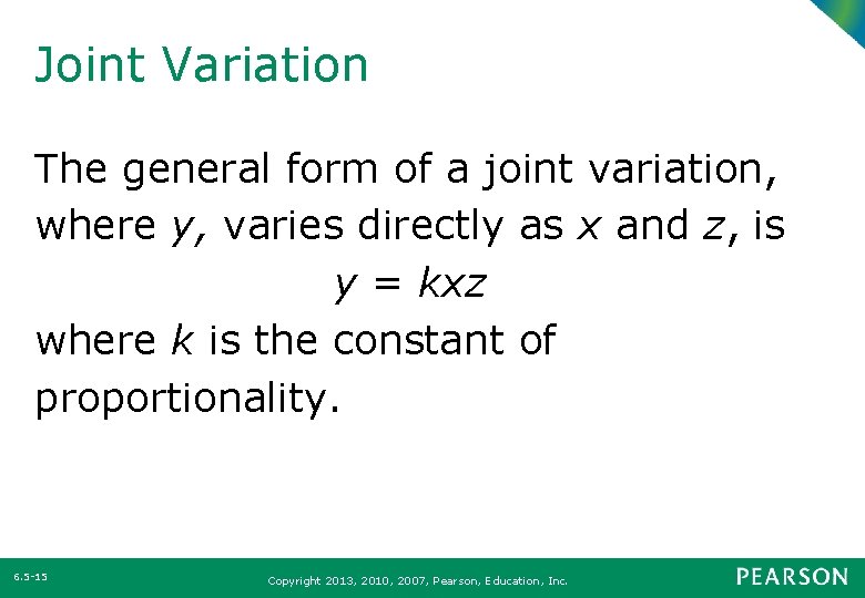 Joint Variation The general form of a joint variation, where y, varies directly as