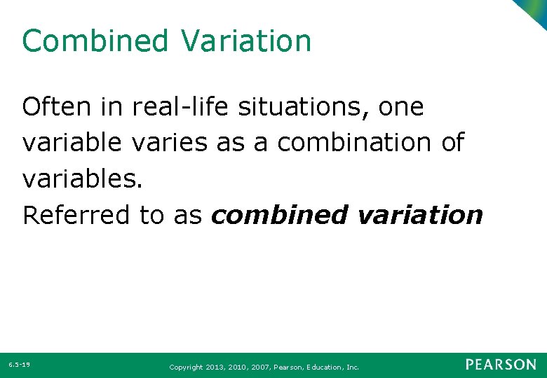 Combined Variation Often in real-life situations, one variable varies as a combination of variables.