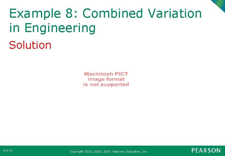 Example 8: Combined Variation in Engineering Solution 6. 5 -21 Copyright 2013, 2010, 2007,