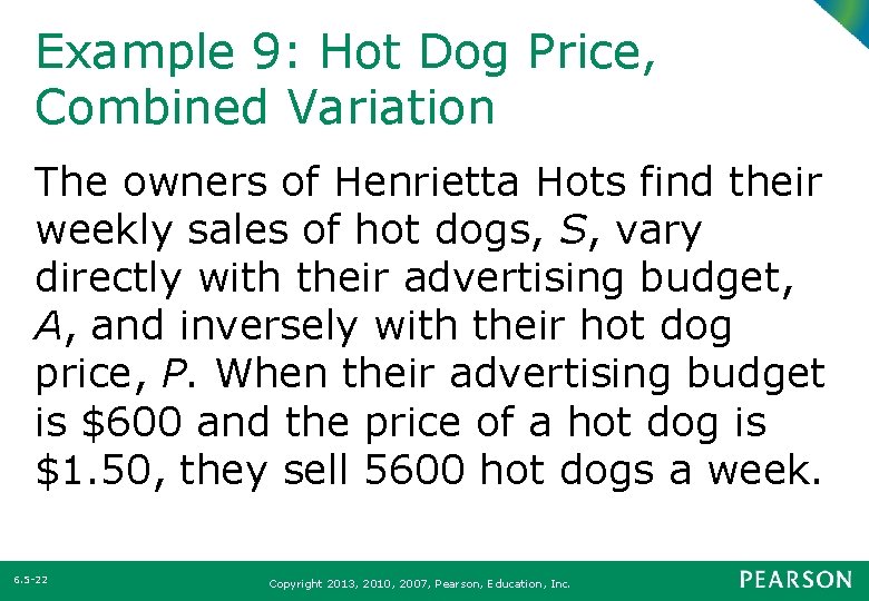 Example 9: Hot Dog Price, Combined Variation The owners of Henrietta Hots find their