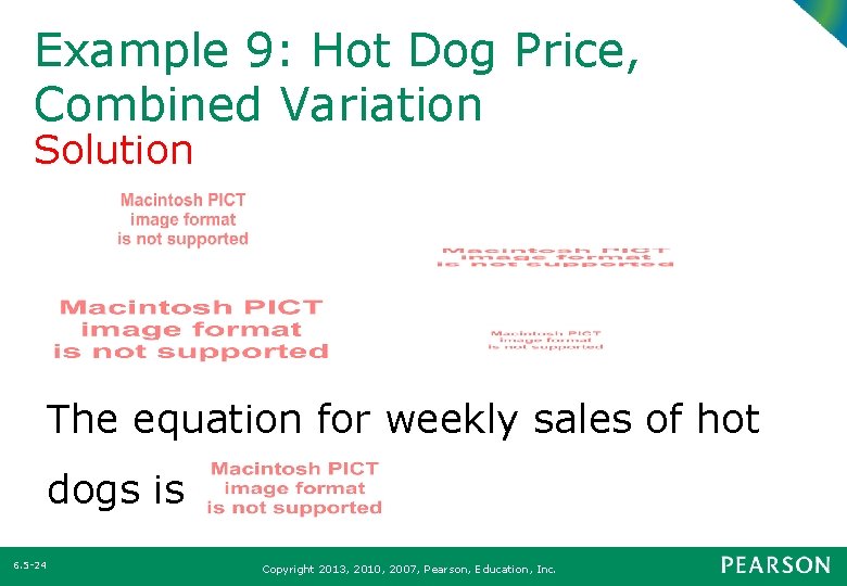 Example 9: Hot Dog Price, Combined Variation Solution The equation for weekly sales of