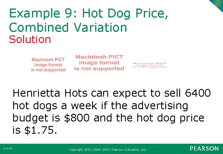 Example 9: Hot Dog Price, Combined Variation Solution Henrietta Hots can expect to sell