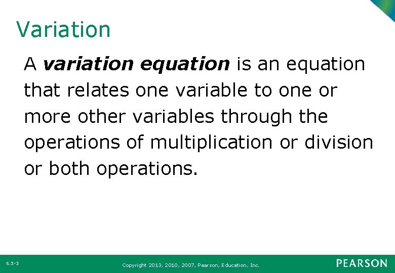 Variation A variation equation is an equation that relates one variable to one or