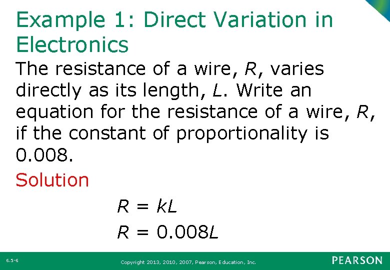 Example 1: Direct Variation in Electronics The resistance of a wire, R, varies directly