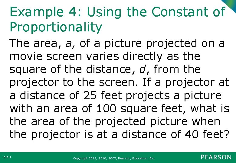 Example 4: Using the Constant of Proportionality The area, a, of a picture projected