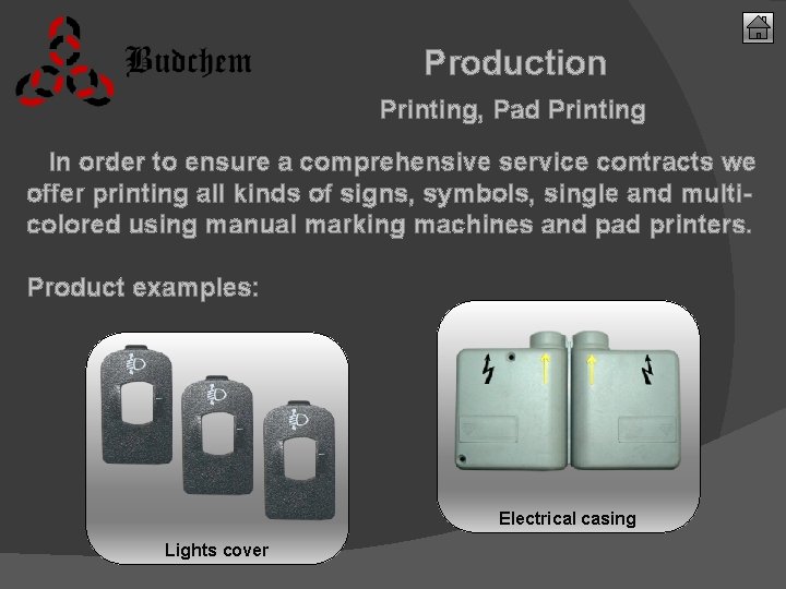 Production Printing, Pad Printing In order to ensure a comprehensive service contracts we offer