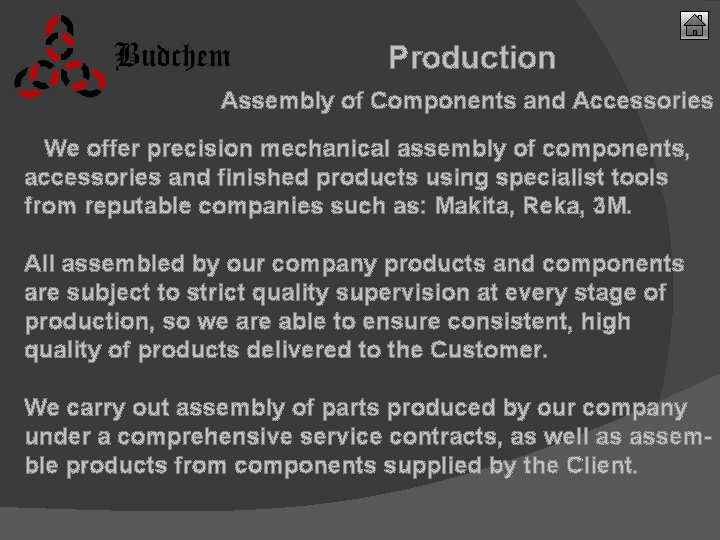 Production Assembly of Components and Accessories We offer precision mechanical assembly of components, accessories