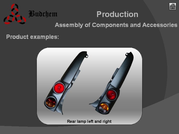 Production Assembly of Components and Accessories Product examples: Rear lamp left and right 