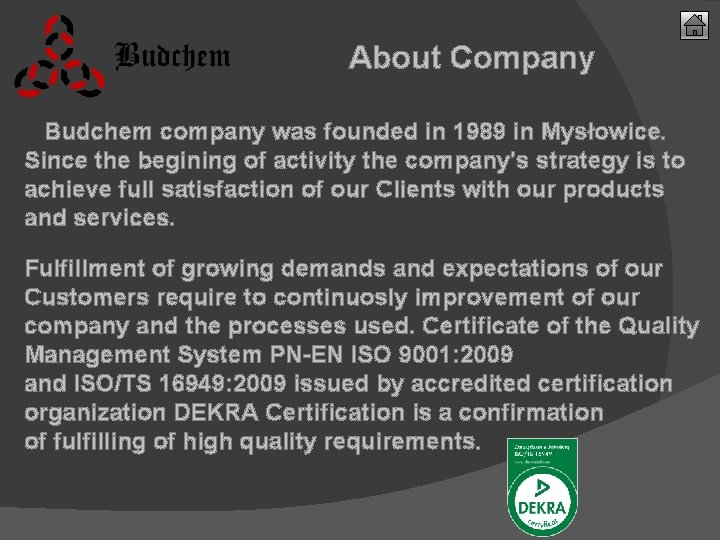 About Company Budchem company was founded in 1989 in Mysłowice. Since the begining of