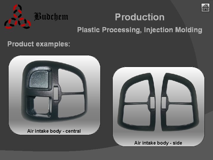 Production Plastic Processing, Injection Molding Product examples: Air intake body - central Air intake