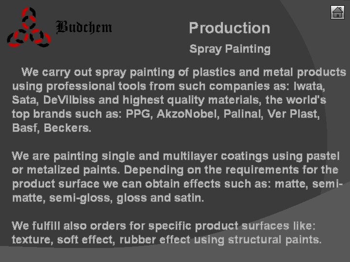 Production Spray Painting We carry out spray painting of plastics and metal products using