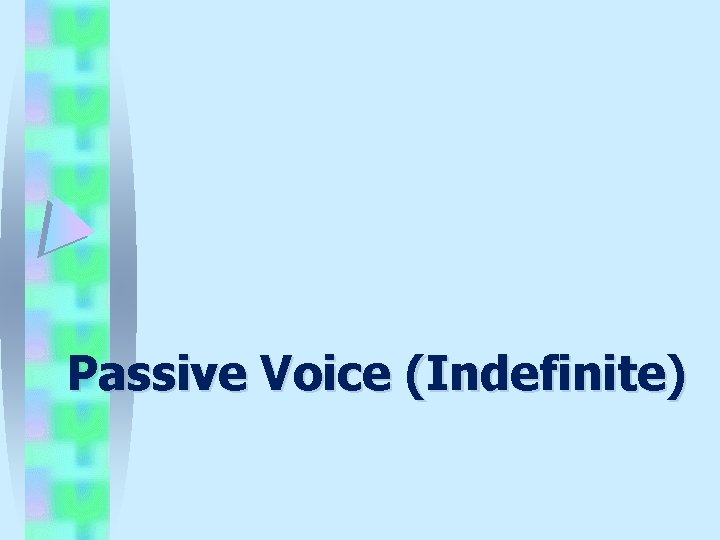 Passive Voice (Indefinite) 