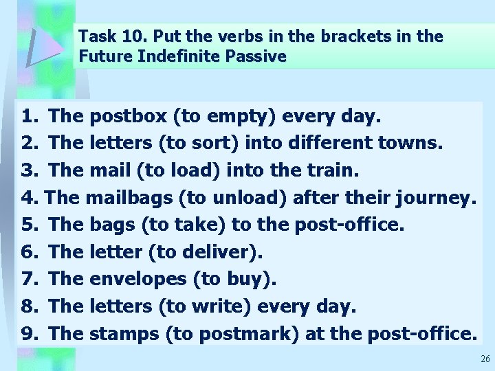 Task 10. Put the verbs in the brackets in the Future Indefinite Passive 1.