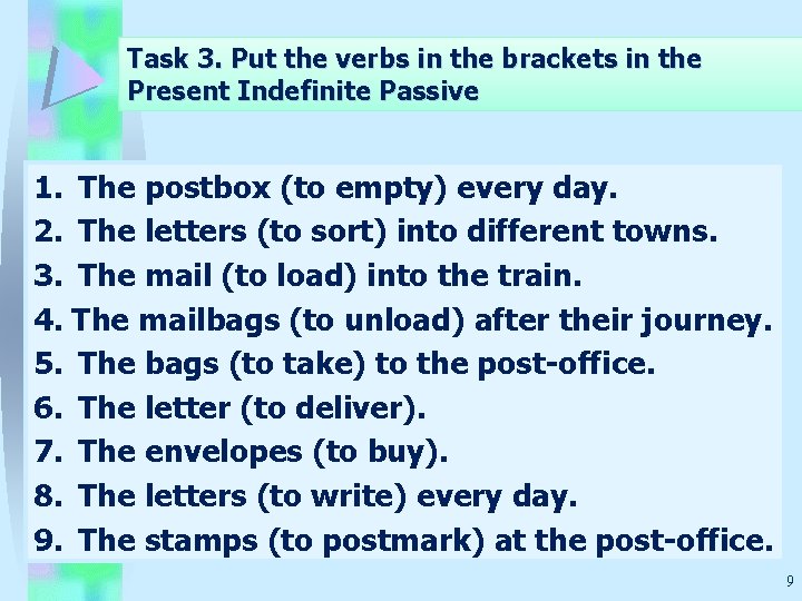 Task 3. Put the verbs in the brackets in the Present Indefinite Passive 1.