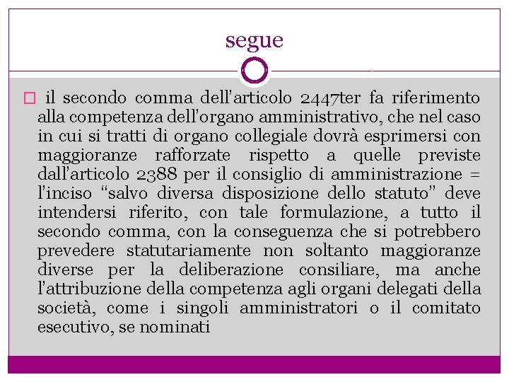 segue � il secondo comma dell’articolo 2447 ter fa riferimento alla competenza dell’organo amministrativo,