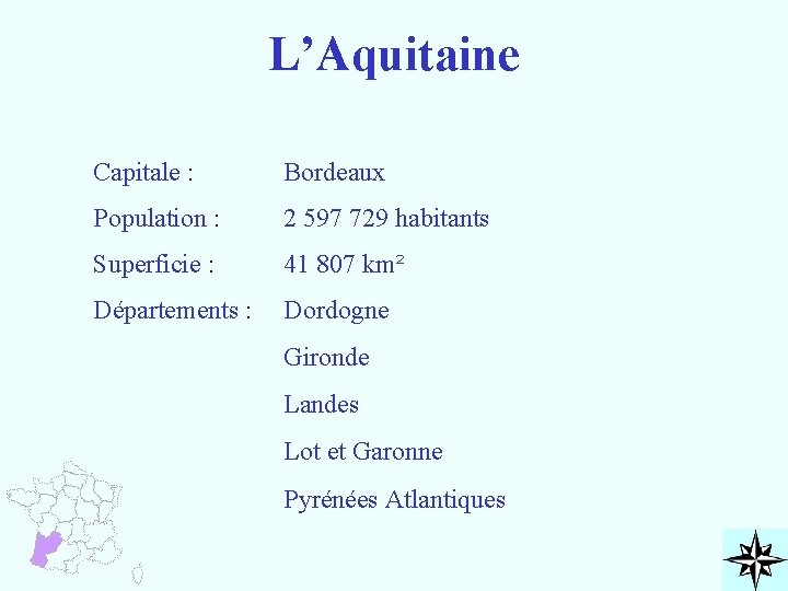 L’Aquitaine Capitale : Bordeaux Population : 2 597 729 habitants Superficie : 41 807